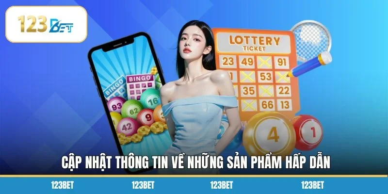 Cập nhật thông tin về những sản phẩm hấp dẫn