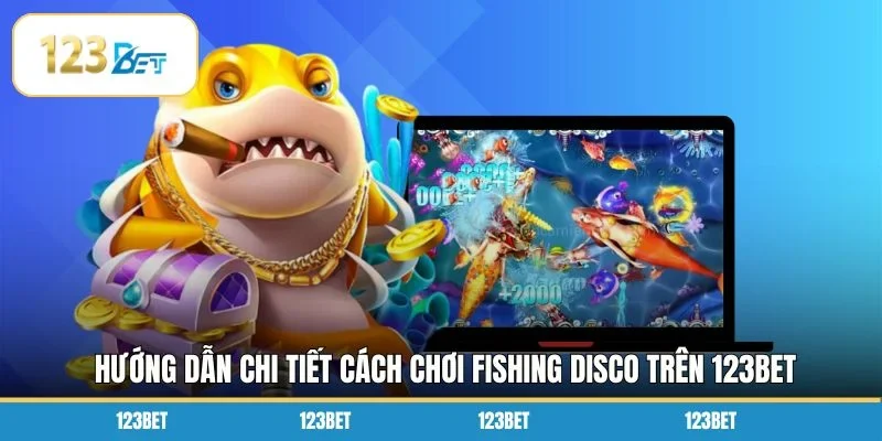 Hướng dẫn chi tiết cách chơi Fishing Disco trên 123BET