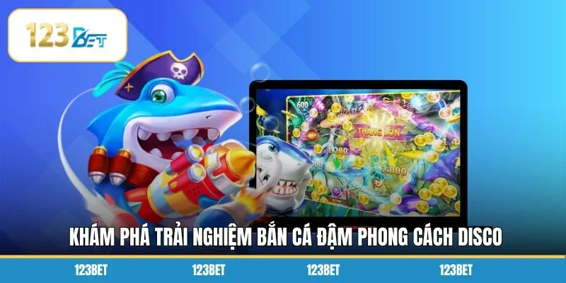 Khám phá trải nghiệm bắn cá đậm phong cách disco