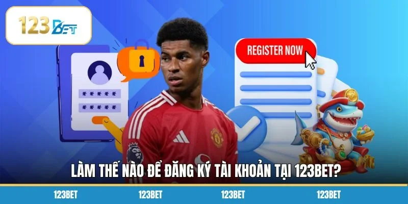 Làm thế nào để đăng ký tài khoản tại 123BET?