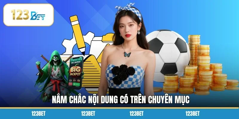 Nắm chắc nội dung có trên chuyên mục