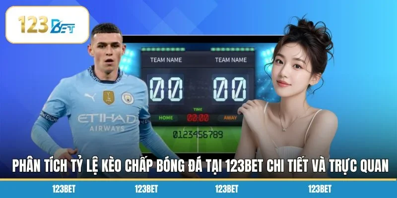 Phân tích tỷ lệ kèo chấp bóng đá tại 123BET chi tiết và trực quan