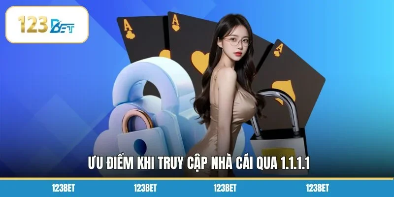 Ưu điểm khi truy cập nhà cái qua 1.1.1.1